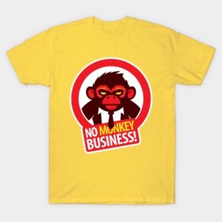 No MONKEY Business! T-Shirt